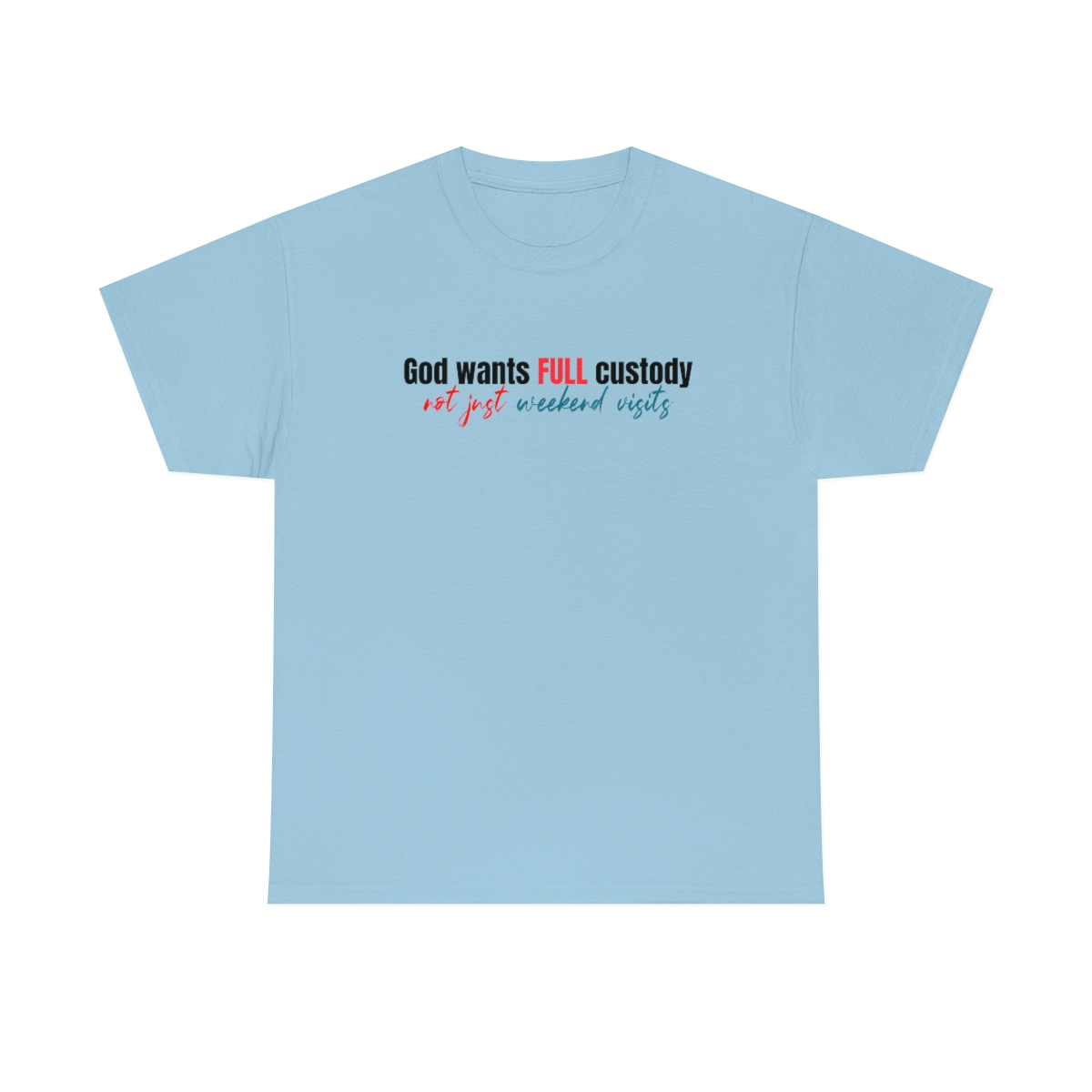 God want full custody T-Shirt - Image 73