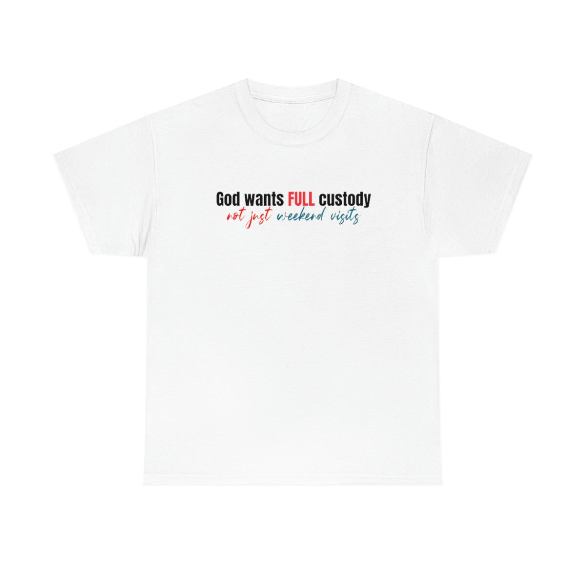 God want full custody T-Shirt